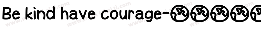 Be kind have courage字体转换